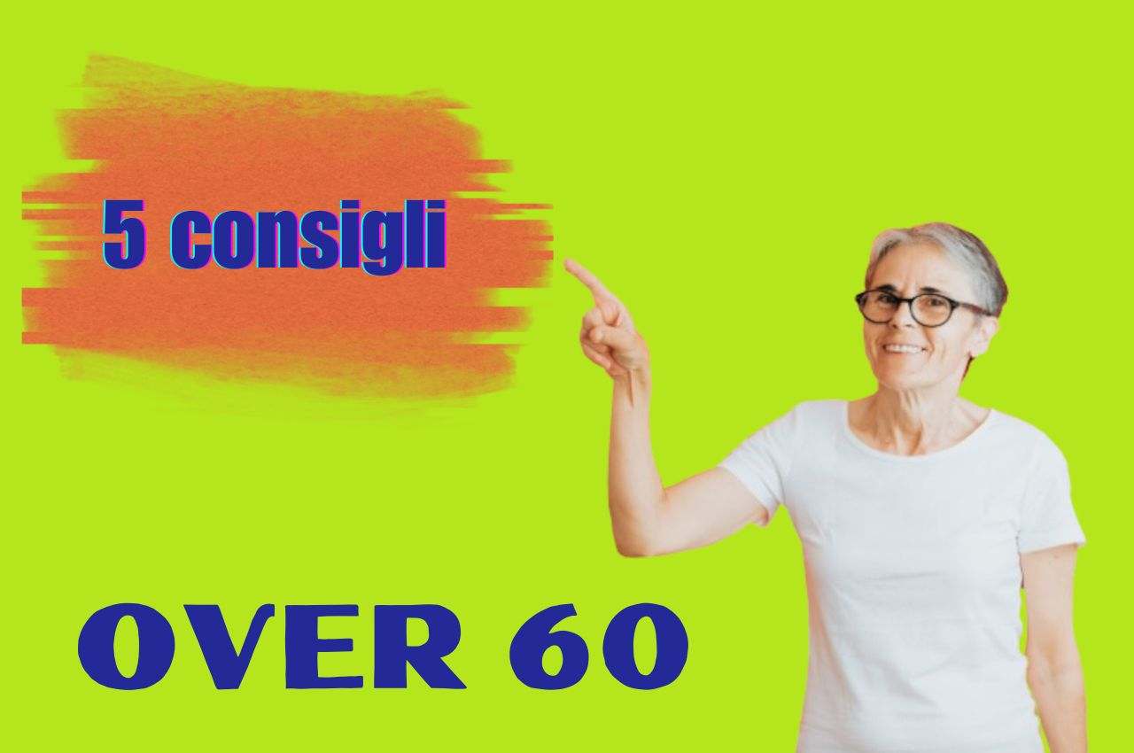 5 consigli dopo i 60